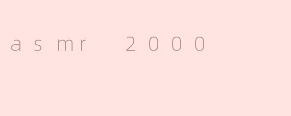 asmr 2000